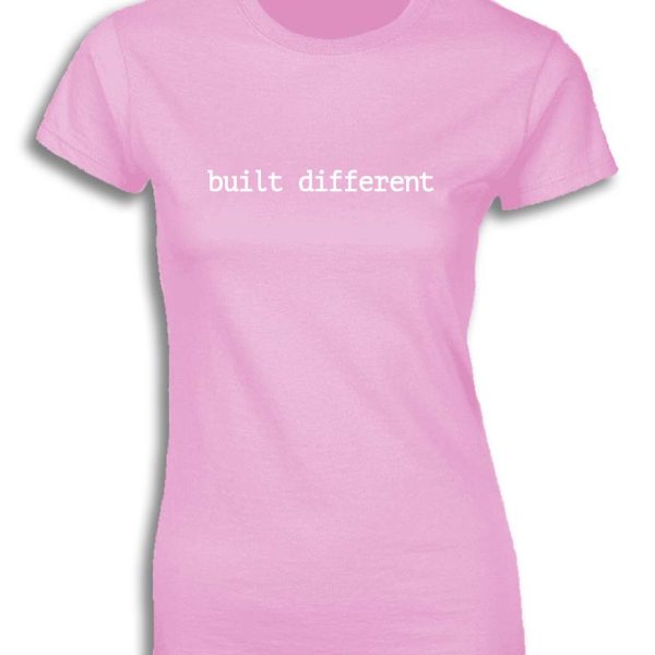 BUILT DIFFERENT