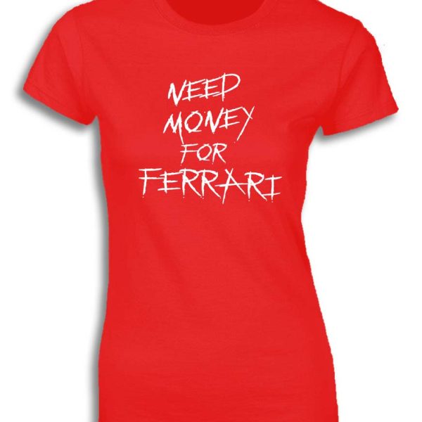 NEED MONEY FOR FERRARI FOR WOMEN