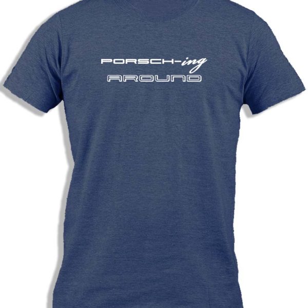 PORSCH-ING AROUND