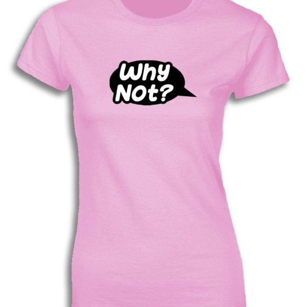 WHY NOT? FOR WOMEN